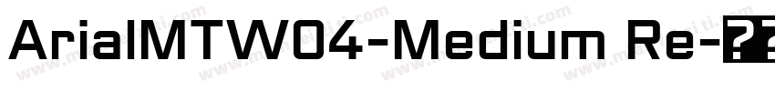 ArialMTW04-Medium Re字体转换
